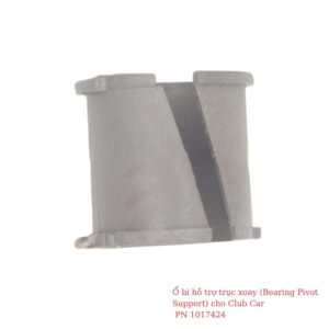 Ổ bi hỗ trợ trục xoay (Bearing Pivot Support) cho Club Car PN 1017424